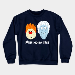 heat and cold miser Crewneck Sweatshirt